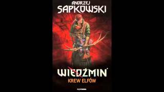 Wiedźmin  Audiobook  Krew elfów  A Sapkowski  słuchowisko fonopolis  fragment [upl. by Llebasi]