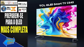 TCL C645 A QLED MAIS PARRUDA DE 2023 [upl. by Elwood]