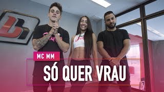 Só Quer Vrau  MC MM  Coreografia Mete Dança [upl. by Tedd]