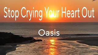 Stop Crying Your Heart Out  Oasis Lyrics video [upl. by Eedissac]