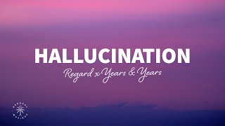 Regard Years amp Years  Hallucination Lyrics [upl. by Ttennaej]