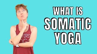 What is Somatic Yoga Using Somatic Movement and Exercises in a Yoga Practice [upl. by Trixi601]