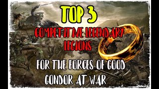 TOP 3 GONDOR AT WAR LEGENDARY LEGIONS FOR THE FORCES OF GOOD [upl. by Jeavons]