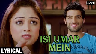 Isi Umar Mein  Lyrics  Isi Life Mein Sandeepa Dhar  Shreya Ghoshal Mohit Chauhan [upl. by Bertold]