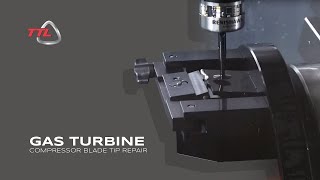 Gas Turbine Compressor Blade Tip Repair From TTL [upl. by Yorgos]