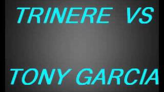 TONY GARCIA VS TRINERE  DJ Tony [upl. by Elleina939]