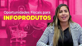 Conheça os principais benefícios fiscais para Infoprodutos [upl. by Ramel767]