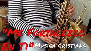 Me Fortalezco En Ti  Rudy Rodriguez SAX CRISTIANO [upl. by Langsdon]