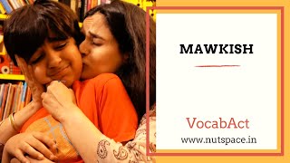 Mawkish Meaning amp Pronunciation  VocabAct  English Vocabulary  NutSpace [upl. by Flodnar]