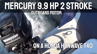 Mercury 99 HP 2 Stroke Outboard Pushing a Honda Honwave T40 Inflatable Boat  GoPro [upl. by Ylus]