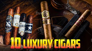 Top 10 Luxury Cigars [upl. by Letnohs]