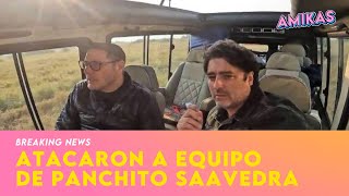 Atacaron a Equipo de Pancho Saavedra y Socios por el Mundo  Lo primero que supimos en Amikas [upl. by Sisson124]