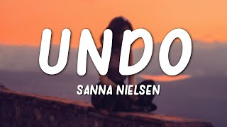 Sanna Nielsen  Undo Lyrics [upl. by Nrobyalc772]