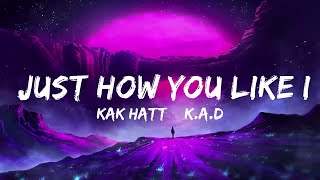 KAK HATT amp KAD  Just How You Like It LyricsDuaLipa [upl. by Montfort]