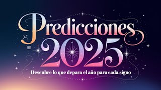 Predicciones 2025 Descubre lo que depara el Año para Cada Signo [upl. by Inal]