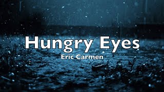 Eric Carmen  Hungry Eyes Lyrics [upl. by Aniuqal]