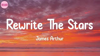 Rewrite The Stars  James Arthur Lyrics [upl. by Eivla]