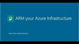 ARM your Azure Infrastructure with Tiago Costa [upl. by Grefer850]