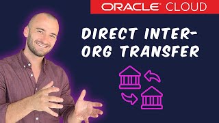 How to create a Direct InterOrganization Transfer IOT in Oracle Cloud SCM  Free Training 2024 [upl. by Busby510]