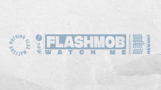 Flashmob  Watch Me Extended Mix [upl. by Eiduj]