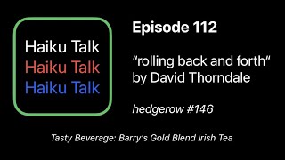 Episode 112 David Thorndales spot on senryu quotrolling back and forthquot from Hedgerow 146 [upl. by Salta]