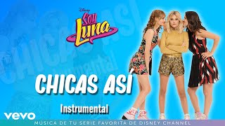 Elenco De Soy Luna  Chicas Así Instrumental  Audio Only [upl. by Lindsy242]