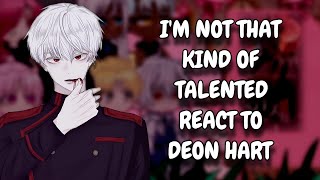 Im Not That Kind Of Talented React To Deon Hart  Gacha React [upl. by Amian]