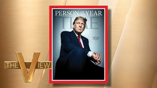 Trump Chosen As TIME Person Of The Year  The View [upl. by Ivz945]