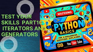 Mastering Python Basics Fun and Challenging Questions Explained Part10 Iterators and Generators [upl. by Persis]