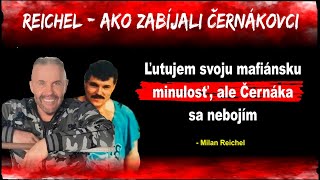 Reichel  Ako zabijali Černákovci  Ľutujem svoju mafiánsku minulosť [upl. by Oneill]