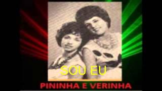 PININHA E VERINHA  SOU EU [upl. by Leivad]