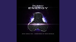 Dark Energy Epic Vocal Mix [upl. by Ellerehc]