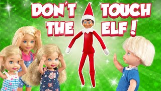 Barbie  Dont Touch Elf on the Shelf  Ep419 [upl. by Aineles968]