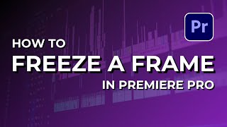 How to Freeze a Frame In Adobe Premiere Pro CC  Adobe Tutorial [upl. by Orlina203]