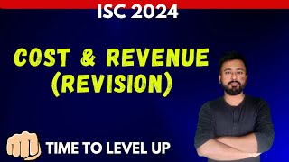 COST amp REVENUE REVISION  ISC ECONOMICS Class 12  ISC EXAMS 2024 [upl. by Dorcas48]