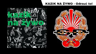 KAZIK NA ŻYWO  Odrzuć to OFFICIAL AUDIO [upl. by Nanor]