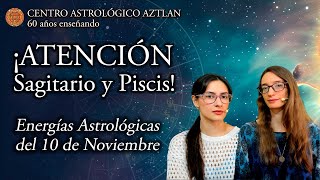 ¡Atención Sagitario y Piscis  Energías Astrológicas del 10 de Noviembre [upl. by Olinad]