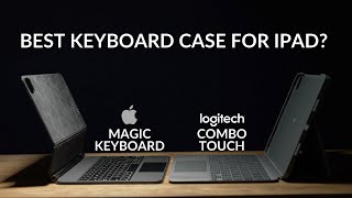 Apple Magic Keyboard vs Logitech Combo Touch  Whats the best keyboard case for the iPad Pro [upl. by Xanthe164]