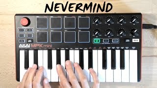 Nevermind  Dennis Lloyd  Cover Akai Mpk Mini Mk2 [upl. by Akimal]