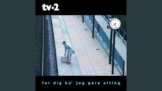 For dig ku jeg gøre alting [upl. by Tap]