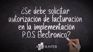 ¿Se debe solicitar autorización de facturación en la implementación POS Electrónico [upl. by Leticia]