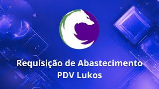 Requisição de Abastecimento  Faturamento Lukos [upl. by Leong]