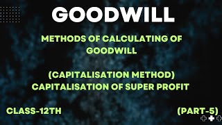 Ch2 Goodwill  Capitalisation Method  Capitalisation Of Super Profit [upl. by Odnalref113]