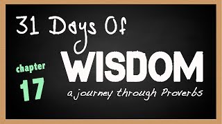 Proverbs 17  31 Days of Wisdom  A Journey Through the Book of Proverbs [upl. by Adam]