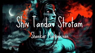 Shiv Tandav Stotram ♫  Shankar Mahadevan  LYRICAL [upl. by Herzel]