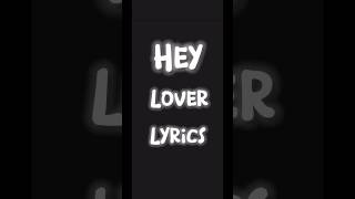 Hey lover lyrics creds to the group for participating [upl. by Kuehnel]