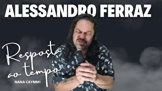 Resposta ao tempo  Nana Caymmi Alessandro Ferraz cover [upl. by Ayk145]