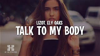 LIZOT x Ely Oaks  Talk To My Body Lyrics [upl. by Richards]