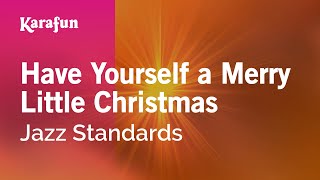 Have Yourself a Merry Little Christmas  Jazz Standards  Karaoke Version  KaraFun [upl. by Zil]