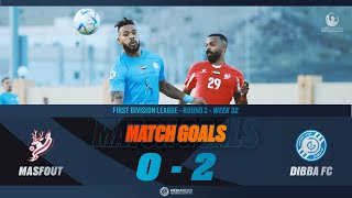 MATCH GOALS  MASFOUT 02 DIBBA FC  FIRST DIVISION LEAGUE  ROUND 2  WEEK 32 [upl. by Nashom]